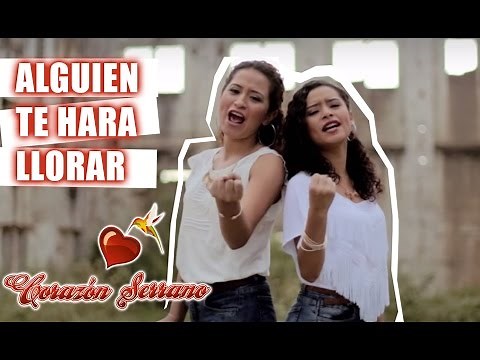 Corazón Serrano - Alguien Te Va A Hacer Llorar