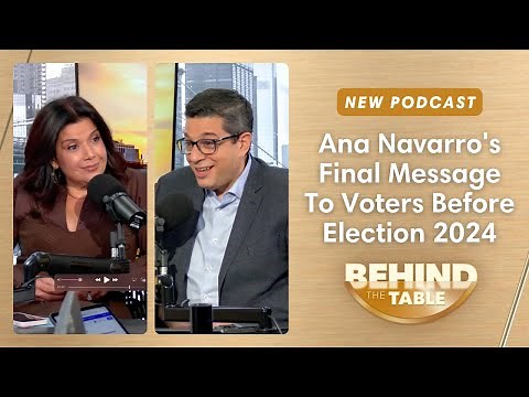 Ana Navarro's Final Message To Voters Before Election 2024 | Behind The Table, November 1, 2024