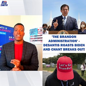 'The Brandon Administration'- Desantis Roasts Biden and Chant Breaks Out! For more HOT TAKES, Listen/Download my podcast “Rob Smith Is Problematic: apple.co/2YsROgS | Rob Smith