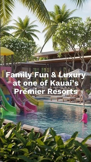 Family Fun & Luxury at Kauai’s Premier Resort