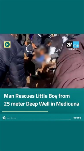 126K views · 732 reactions | Man rescues little boy from 25-meter deep well in Mediouna. #Morocco #well #Mediouna #2menglish | 2M.ma | Facebook