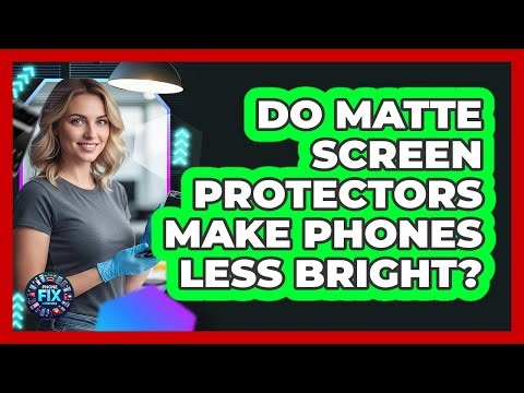 Do Matte Screen Protectors Make Phones Less Bright?