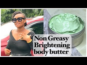 DIY non-greasy brightening Shea body butter for all skin types.