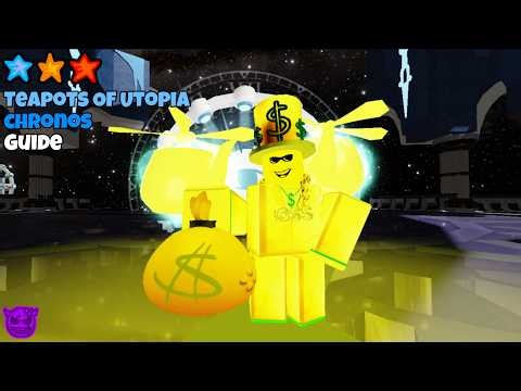 3 STAR TUMORE = TEAPOTS OF UTOPIA / CHRONOS || GUIDE