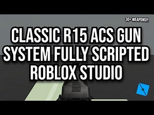 [FREE] CLASSIC R15 ACS GUN SYSTEM *OVER 30+ GUNS* ROBLOX STUDIO