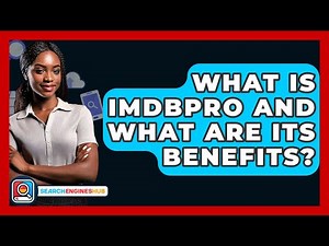 What Is IMDbPro And What Are Its Benefits? - SearchEnginesHub.com