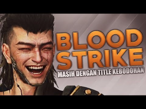 Blood Strike - Masih Dengan Title Kebodohan