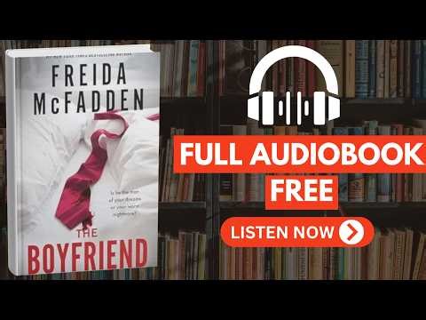 The Boyfriend by Freida McFadden [ Full Audiobook Free ]