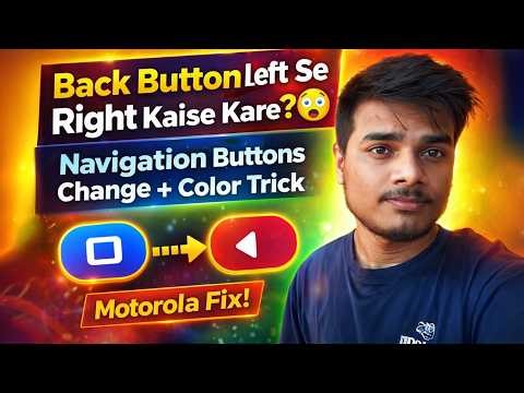 Back Button Left Se Right Kaise Kare? 🤯 | Navigation Buttons Change + Color Trick 📱✨ (Motorola Fix!)