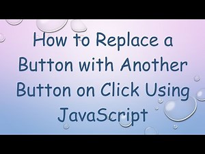 How to Replace a Button with Another Button on Click Using JavaScript