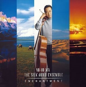 Yo-Yo Ma, The Silk Road Ensemble - Enchantment