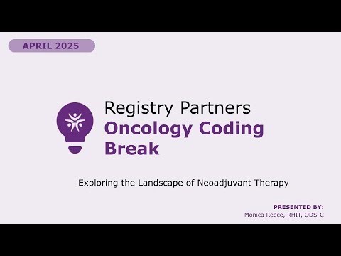 Exploring the Landscape of Neoadjuvant Therapy - Oncology Coding Break (April 2025)