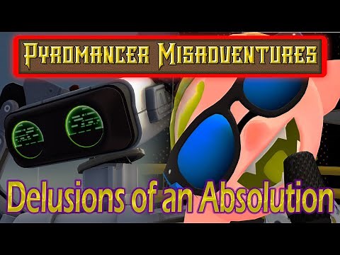 (GMod) Pyromancer Misadventures: Delusions of an Absolution