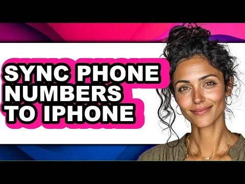 How to Sync Phone Numbers to Iphone - Easy Guide