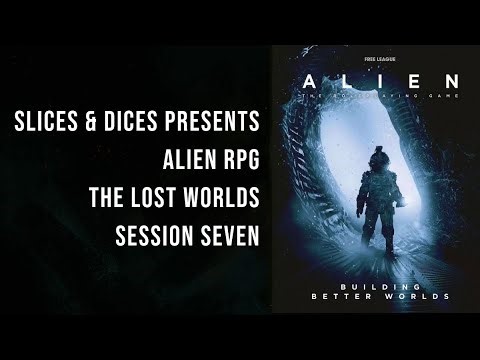 Alien RPG - The Lost Worlds Session 7
