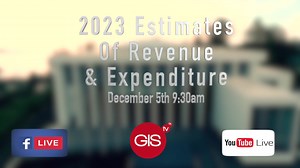 The presentation of the 2023 Estimates of Revenue and Expenditure will be Live via GIS channel 22, our Facebook page and You Tube Channel from 9:30 am on Monday December 5th 2022. | GIS Grenada