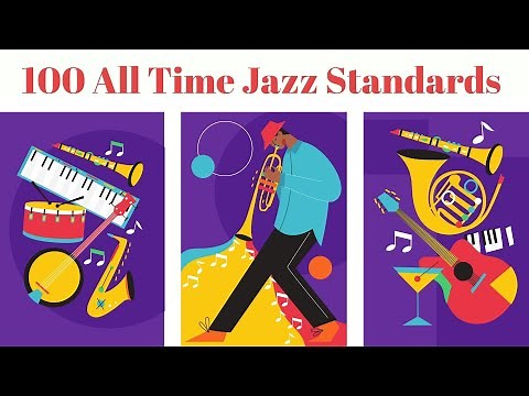 100 All Time Jazz Standards [Smooth Jazz, 6 hours of Jazz]