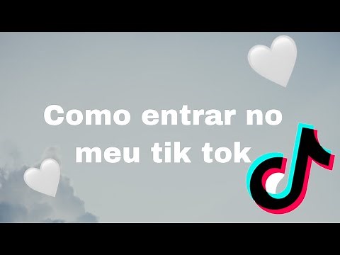 Como entrar no meu tik tok
