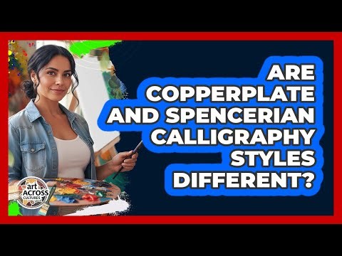 Are Copperplate And Spencerian Calligraphy Styles Different?
