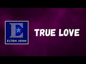 Elton John - True Love (Lyrics)