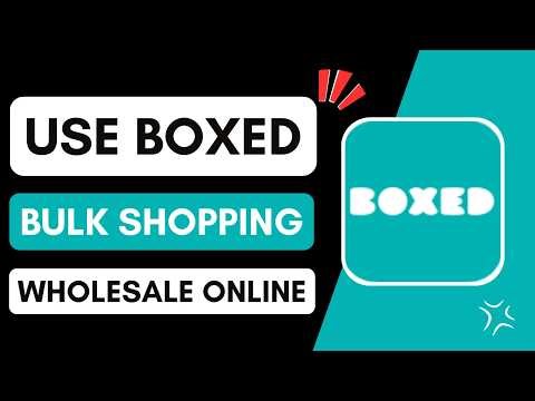 How to Use Boxed for Bulk Shopping | Wholesale Online