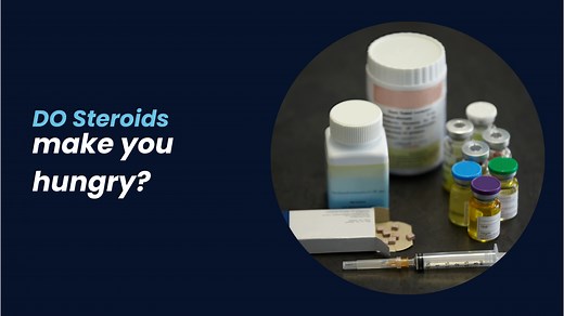 Do Steroids Make You Hungry? All You Need to Know