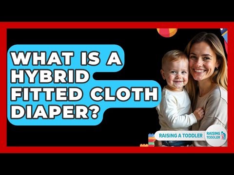 What Is A Hybrid Fitted Cloth Diaper? - Raising A Toddler