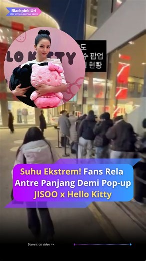 STAY with BLACKPINK 4Ever🖤🩷 on Instagram: "Antrean panjang terbentuk untuk merayakan pembukaan toko pop-up kolaborasi #JISOO dan Hello Kitty, meskipun Seoul sedang menghadapi gelombang dingin yang hebat 🤯❄️ #JISOOxHelloKitty ➖️➖️➖️➖️➖️➖️➖️➖️➖️➖️➖️➖️ ~ FOLLOW NOW for more❗️ 📢 Updates | 🎞️ Throwback | 💡 Fun Facts 🚫Toxic? Block. Kita di sini buat seru-seruan. #BLACKPINK #FaktaBLACKPINK #Kpop"