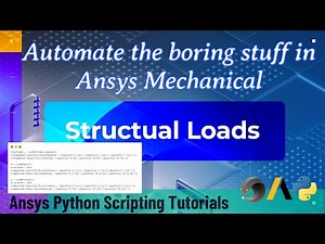 26 Structural Loads | Automate the boring stuff in Ansys Mechanical | Ansys Python Tutorials