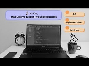 LeetCode 1458 | Max Dot Product of Two Subsequences | HARD DP Explained | C++ Solution