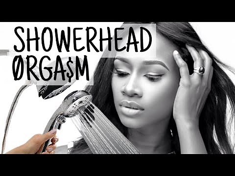 HOW TO REACH YOUR ØRGA$M WITH THE SHOWERHEAD