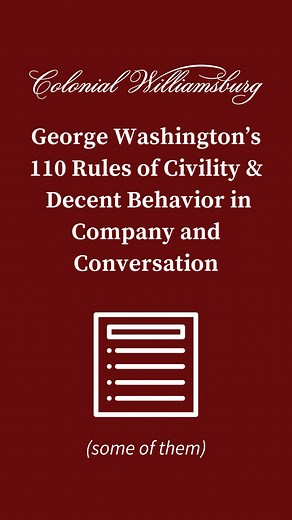Introducing part ✌️! Here are a few more of the 110 Rules of Civility & Decent Behavior that 16 year-old George Washington had copied, based on a set of rules composed by French Jesuits in 1595, as part of an exercise in penmanship assigned by young Washington’s schoolmaster. Thanks to the support of our generous donors, we get the opportunity to research primary sources, such as these Rules of Civility & Decent Behavior, to bring George Washington to life. Learn about how you can support our wo