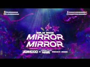 Solid Base - Mirror Mirror (DJ ADAMOOO x Creative Heads Remix 2023)