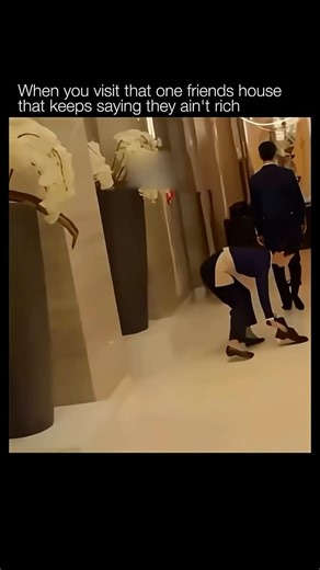 When you visit that one friends house that keeps saying they ain’t rich