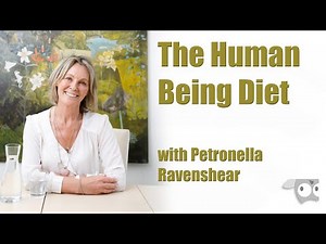 The Human Being Diet, A New Way of Eating & Living with Petronella Ravenshear