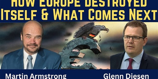 Martin Armstrong: How Europe Destroyed Itself & What Comes Next