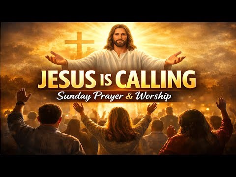 🌿 Sunday Church Service Today Online | Powerful Prayer & Worship | Jesus Is Calling 🙏✨