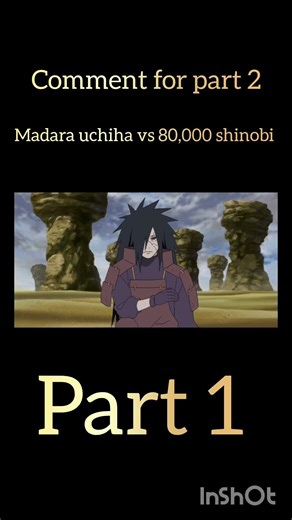 Part 1 madara uchiha vs 80,000 shinobi ☠️