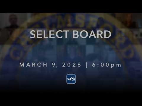 Select Board: March 9, 2026
