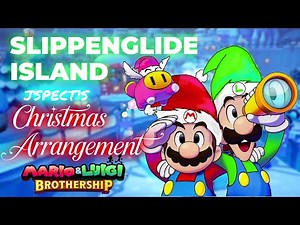 Mario & Luigi Brothership: Slippenglide Island (CHRISTMAS ARRANGEMENT)
