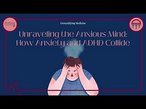 Unraveling the Anxious Mind: How Anxiety and ADHD Collide