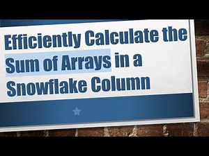 Efficiently Calculate the Sum of Arrays in a Snowflake Column