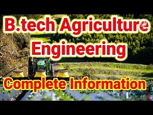 btech agriculture engineering complete detail.agricultural engineering.BTech agriculture engineering
