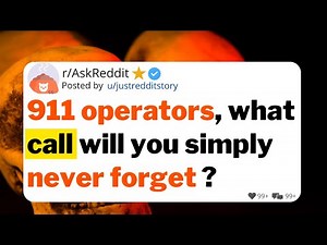 911 operators, what call will you simply never forget?