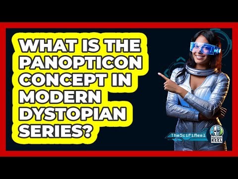 What Is The Panopticon Concept In Modern Dystopian Series? - The SciFi Reel