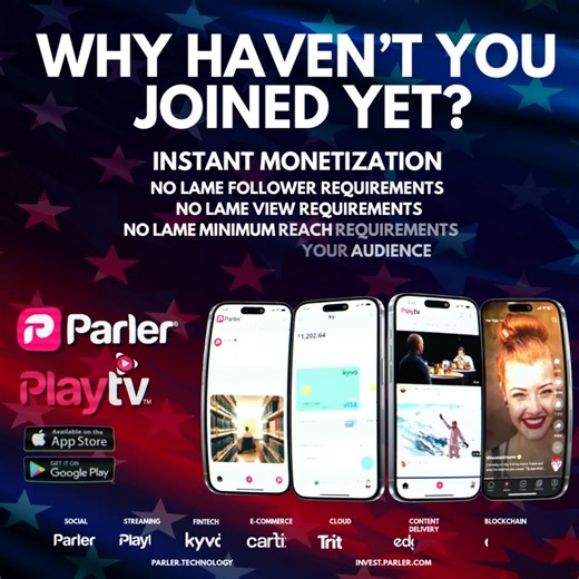 Why have you not joined Parler or PlayTV yet? You post every day. You pull views. You build someone else’s platform. They keep your audience. They keep your data. They keep your money. Parler and PlayTV pay creators directly. You monetize on day one. You keep your audience. You control your content. You run without restrictive algorithms. Your followers belong to you. Your income belongs to you. | Parler