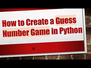 How to Create a Guess Number Game in Python