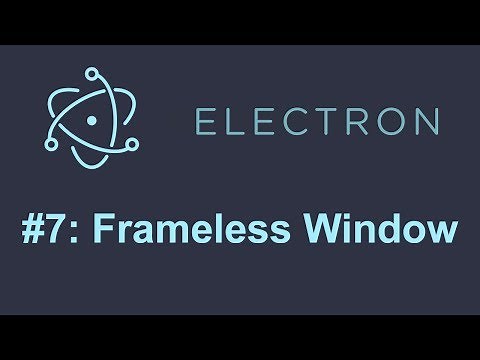 Electron Tutorial 7: Frameless Window