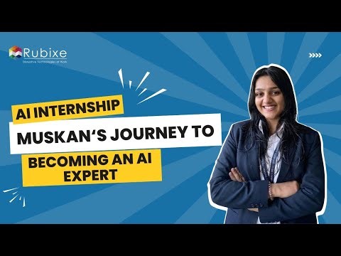 Muskan’s Journey | From Student to AI Intern at Rubixe