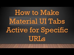 How to Make Material UI Tabs Active for Specific URLs
